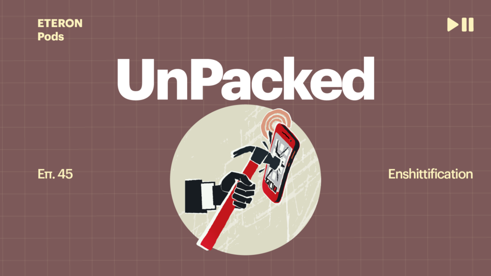 Eteron Unpacked - Enshittification_16 9