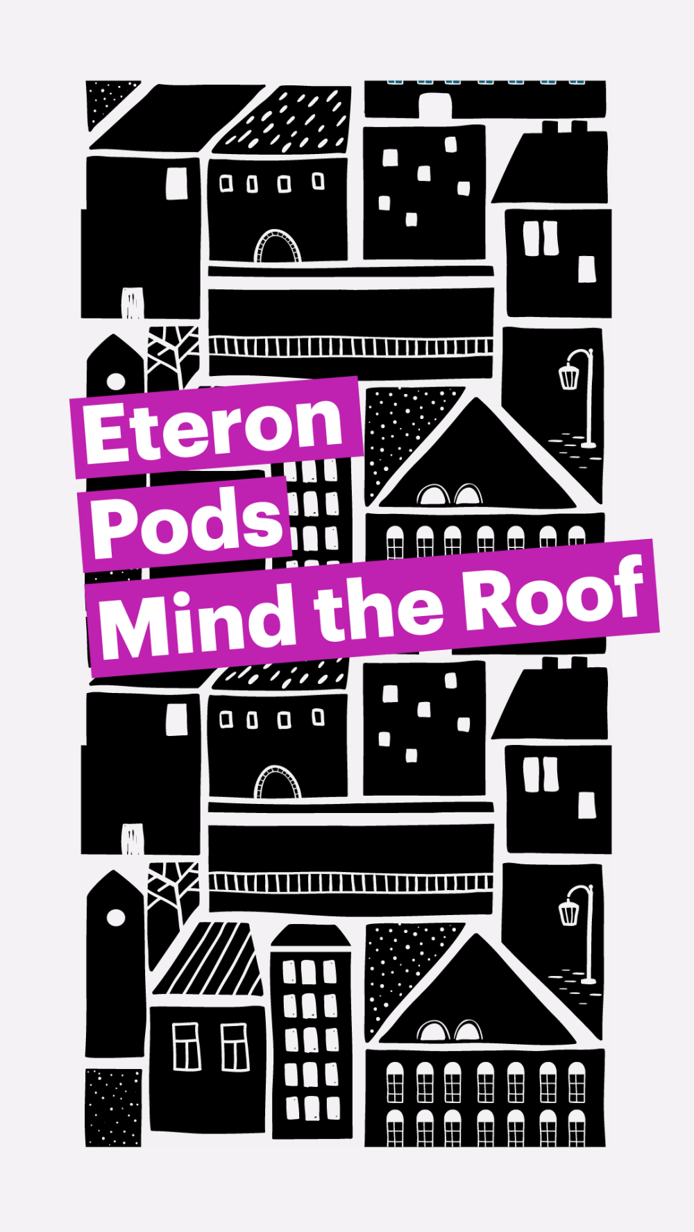 Eteron Pods - Mind the Roof